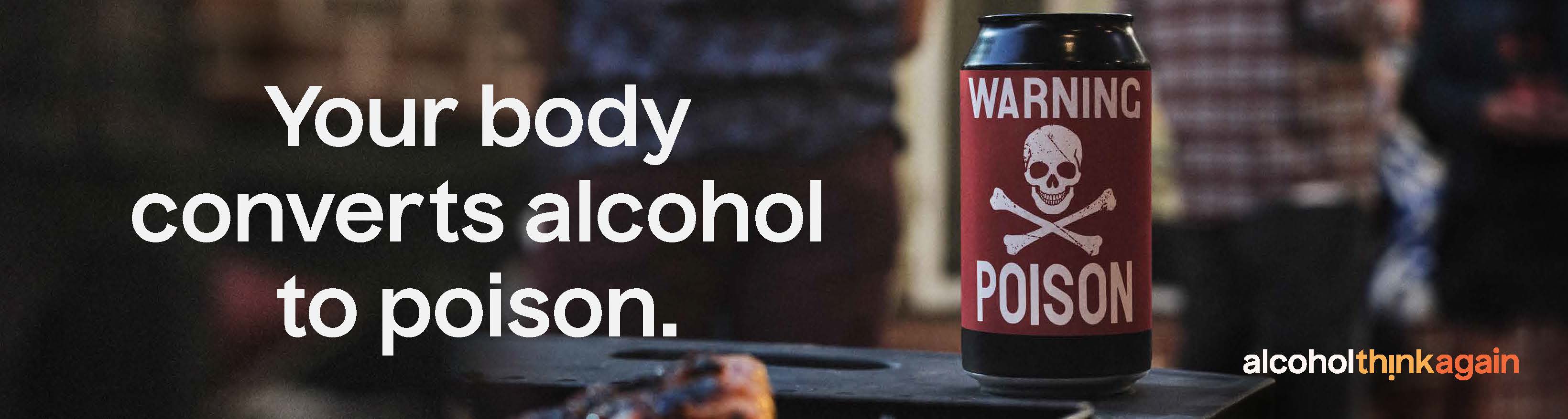 Banner saying your body converts alcohol to poison